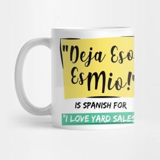 "Deja Eso, Es Mio!" Is Spanish For "I Love Yard Sales" Mug